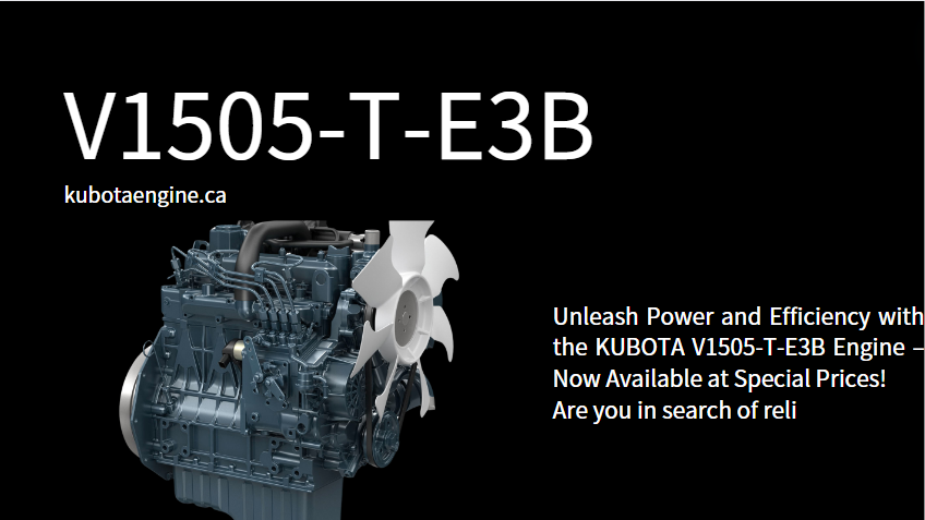 Unleash Power and Efficiency with the KUBOTA V1505-T-E3B Engine – Now Available at Special Prices!